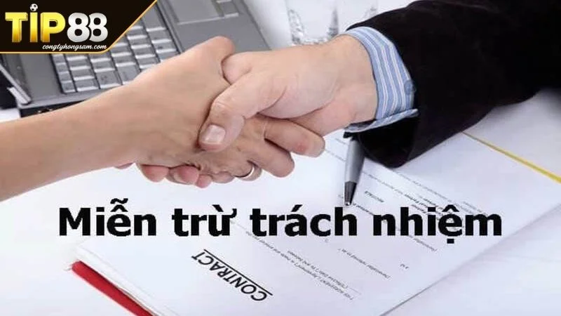 Miễn Trừ Trách Nhiệm TIP88 Điều Cần Biết Để Bảo Vệ Bạn Mẹo vàng tránh rơi vào miễn trừ trách nhiệm TIP88